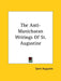 The Anti-Manichaean Writings Of St. Augustine by Saint Augustin