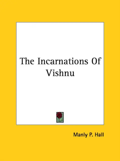 The Incarnations Of Vishnu by Manly P. Hall