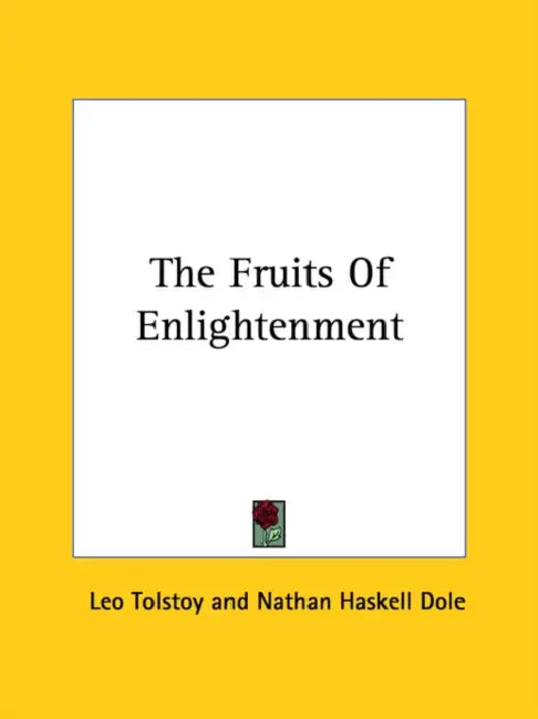 The Fruits Of Enlightenment by Leo Tolstoy, Nathan Haskell Dole