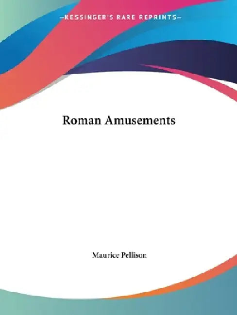Roman Amusements by Maurice Pellison