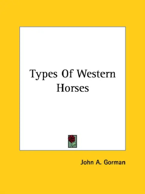Types Of Western Horses by John A. Gorman