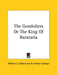 The Gondoliers or the King of Barataria by William S. Gilbert, Arthur Sullivan