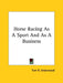 Horse Racing As A Sport And As A Business by Tom R. Underwood