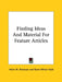 Finding Ideas And Material For Feature Articles by Helen M. Patterson, Grant Milnor Hyde