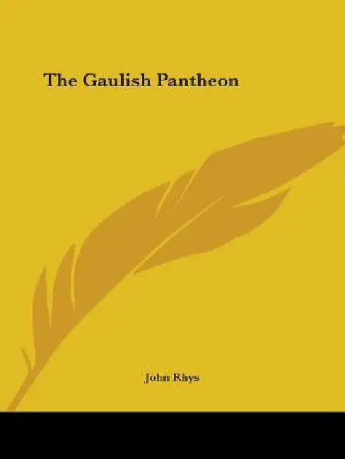 The Gaulish Pantheon by John Rhys