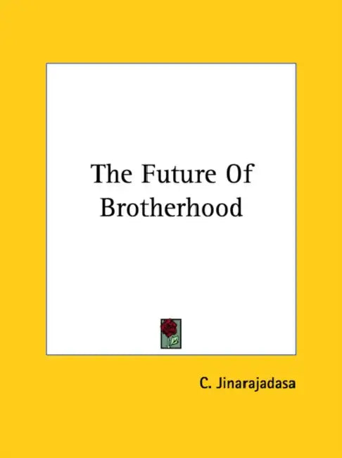 The Future Of Brotherhood by C. Jinarajadasa