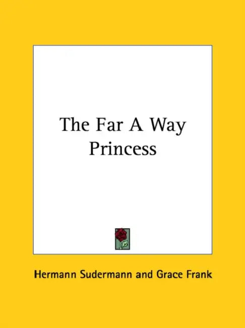 The Far A Way Princess by Hermann Sudermann, Grace Frank