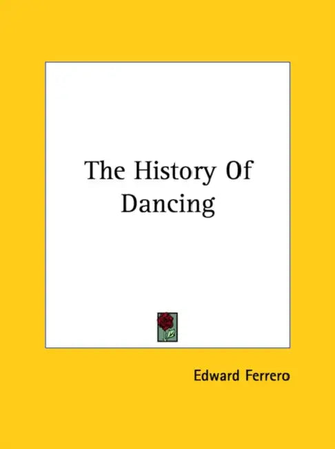 The History Of Dancing by Edward Ferrero