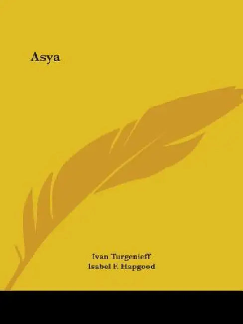 Asya by Ivan Sergeevich Turgenev, Isabel F. Hapgood