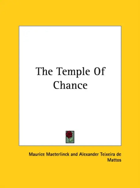 The Temple Of Chance by Maurice Maeterlinck, Alexander Teixeira de Mattos