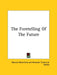 The Foretelling Of The Future by Maurice Maeterlinck, Alexander Teixeira de Mattos