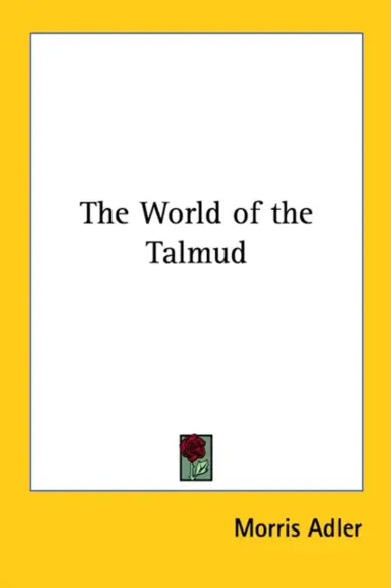 The World of the Talmud by Morris Adler