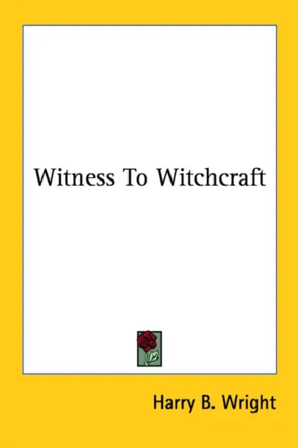 Witness to Witchcraft by Harry B. Wright