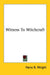 Witness to Witchcraft by Harry B. Wright