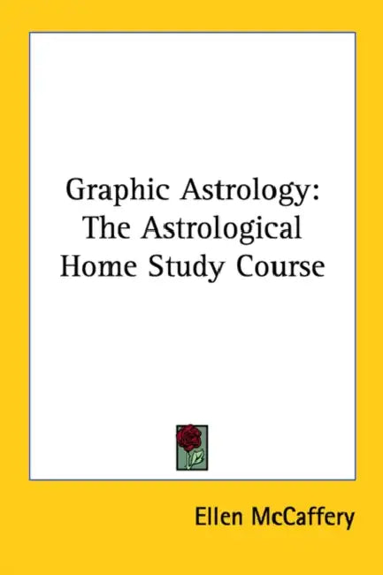 Graphic Astrology: The Astrological Home Study Course by Ellen McCaffery