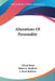 Alterations Of Personality by Alfred Binet, Helen G. Baldwin, J. Mark Baldwin