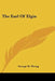 The Earl Of Elgin by George M. Wrong