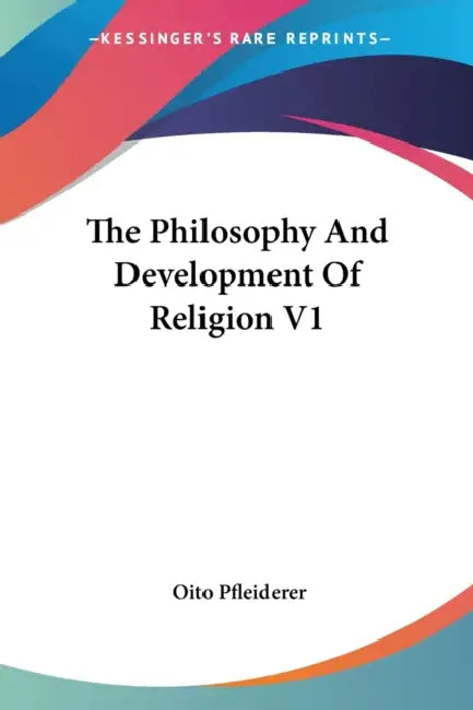 The Philosophy And Development Of Religion V1 by Oito Pfleiderer