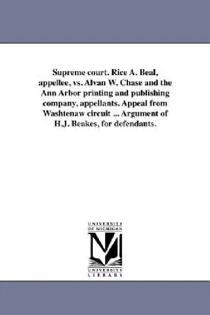 Supreme court. Rice A. Beal, appellee, vs. Alvan W. Chase and the Ann Arbor printing and publishing company, appellants. Appeal from Washtenaw circuit by Hiram J. Beakes