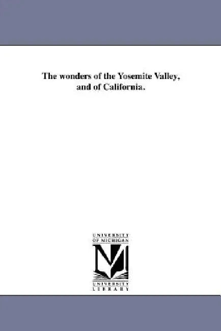The wonders of the Yosemite Valley, and of California. by Samuel Kneeland