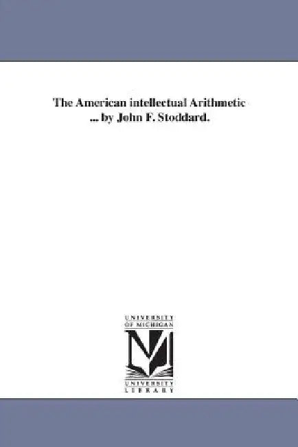 The American intellectual Arithmetic ... by John F. Stoddard. by John F. (John Fair) Stoddard