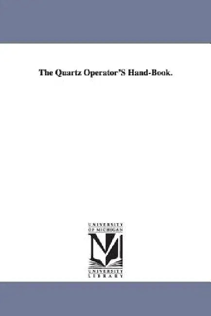 The Quartz Operator'S Hand-Book. by P. M. Randall
