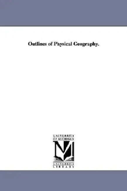 Outlines of Physical Geography. by George William Fitch