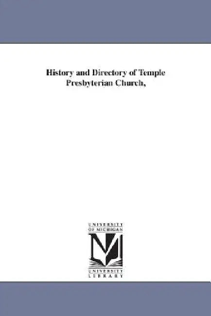 History and Directory of Temple Presbyterian Church, by James Young Mitchell