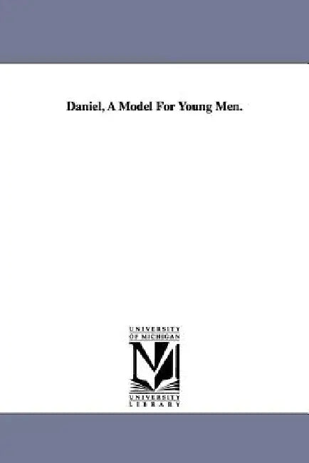 Daniel, a Model for Young Men. by William Anderson Scott