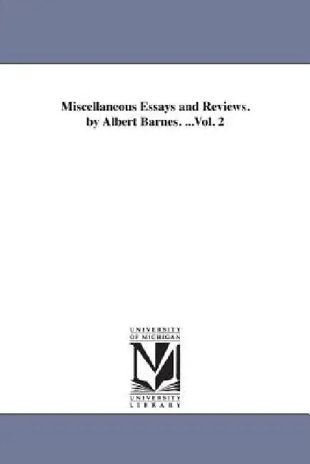 Miscellaneous Essays and Reviews. by Albert Barnes. ...Vol. 2 by Albert Barnes