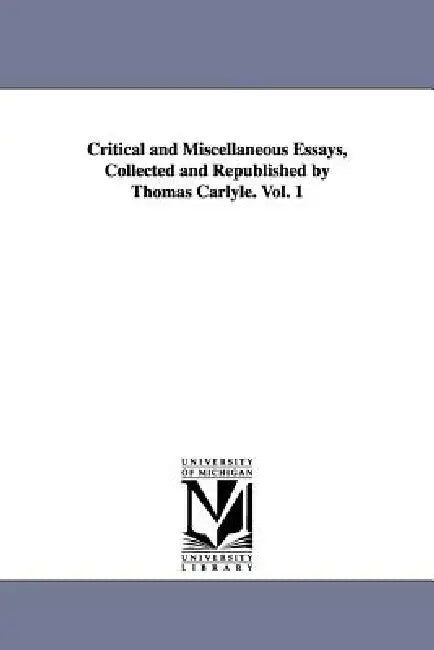 Critical and Miscellaneous Essays, Collected and Republished by Thomas Carlyle. Vol. 1 by Thomas Carlyle