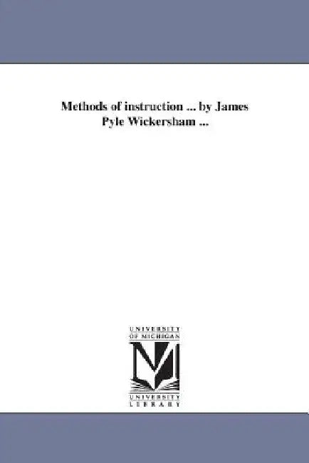 Methods of instruction ... by James Pyle Wickersham ... by James Pyle Wickersham