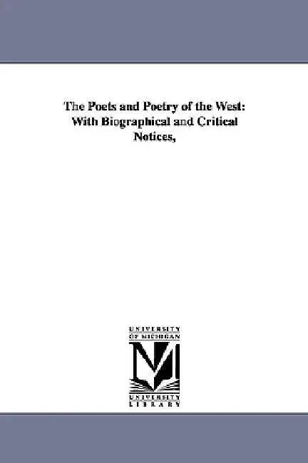 The Poets and Poetry of the West: With Biographical and Critical Notices, by William Turner Coggeshall