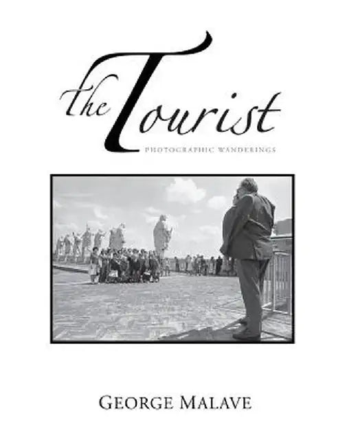 The Tourist: Photographic Wanderings by George Malave