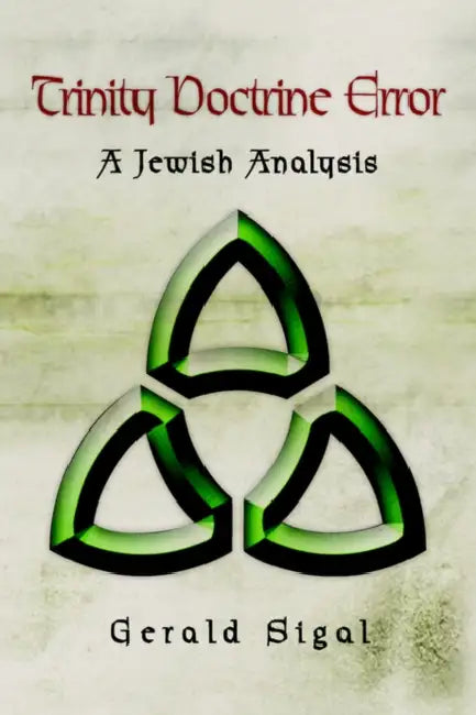 Trinity Doctrine Error: A Jewish Analysis by Gerald Sigal