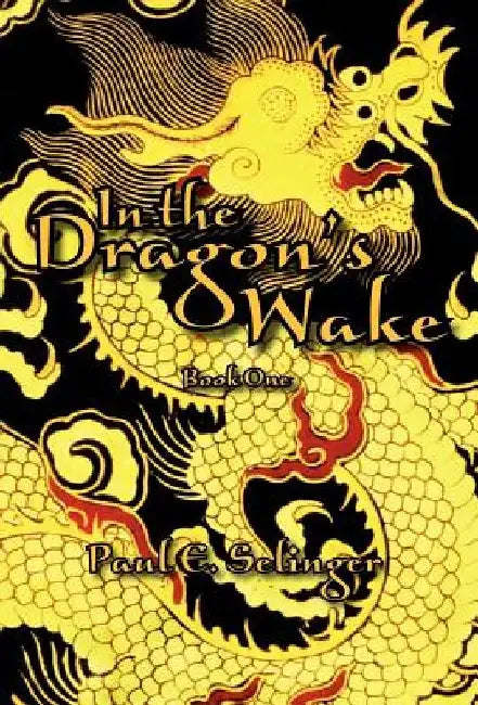 In the Dragon's Wake by Paul E. Selinger