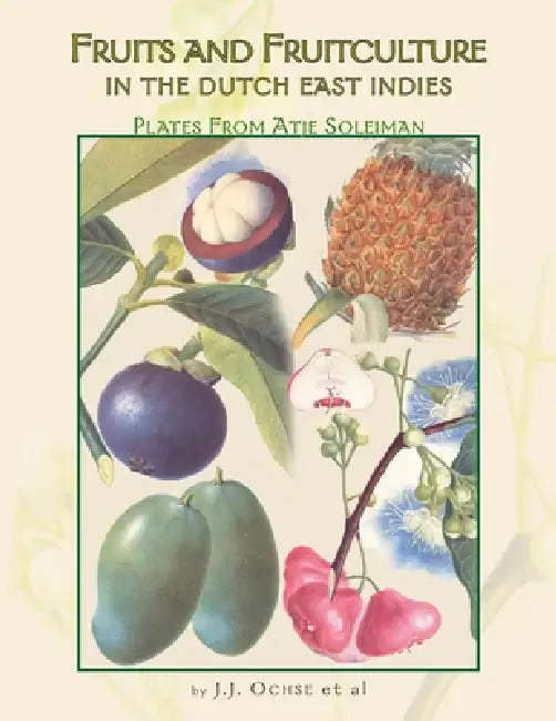 Fruits and Fruitculture in the Dutch East Indies: Plates From Atje Soleiman by J. J. Ochse Et Al