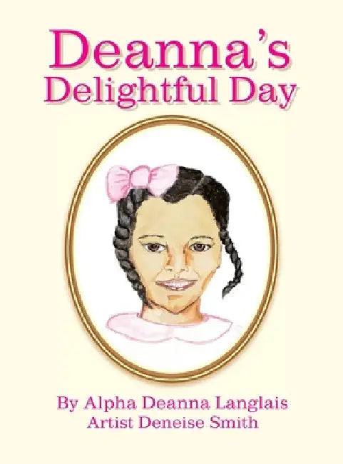 Deanna's Delightful Day by Alpha Deanna Langlais, Deneise Smith