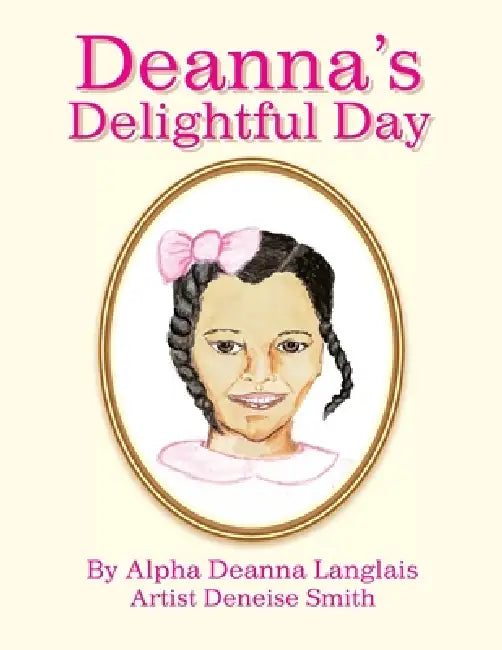 Deanna's Delightful Day by Alpha Deanna Langlais, Deneise Smith