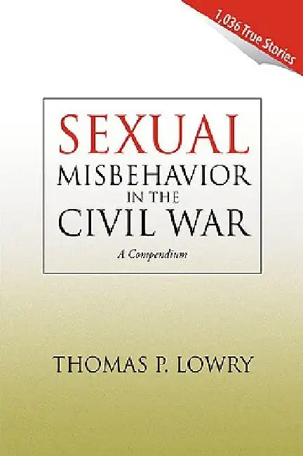 Sexual Misbehavior in the Civil War by Thomas P. Lowry
