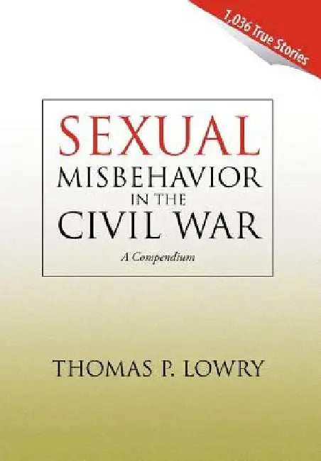 Sexual Misbehavior in the Civil War by Thomas P. Lowry