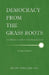 Democracy from the Grassroots: A Guide to Creative Political Action by M. D. Joseph I. Abrahams