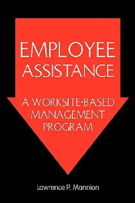 Employee Assistance by Lawrence P. Mannion