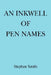 An Inkwell of Pen Names by Stephen Smith