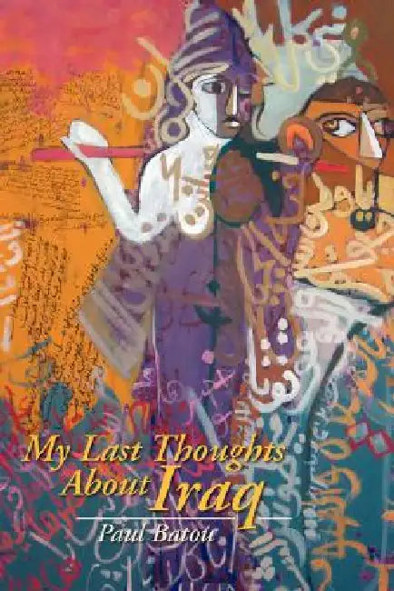 My Last Thoughts About Iraq by Paul Batou