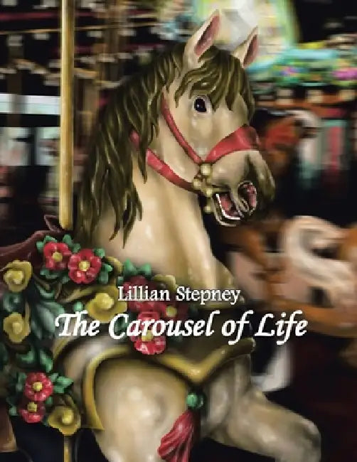 The Carousel of Life by Lillian Stepney
