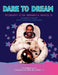 Dare to Dream by Carole H. Allen