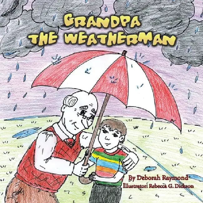 Grandpa The Weatherman by Deborah Raymond, Rebecca G. Dickson