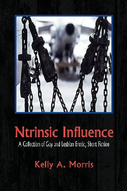 Ntrinsic Influence by Kelly A. Morris