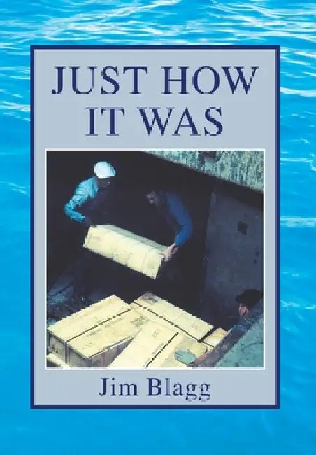 Just How It Was by Jim Blagg